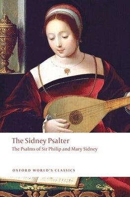 The Sidney Psalter: The Psalms of Sir Philip and Mary Sidney by Sidney, Sir Philip