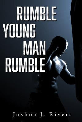 Rumble Young Man Rumble by Rivers, Joshua