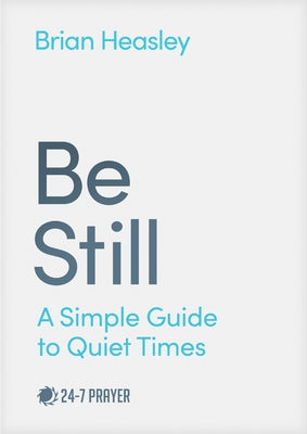 Be Still: A Simple Guide to Quiet Times Paperback NavPress Publishing Group