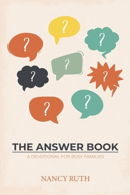 The Answer Book: A Devotional for Busy Families Paperback Nancy Ruth