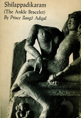 Shilappadikaram: (The Ankle Bracelet) Paperback New Directions Publishing Corporation