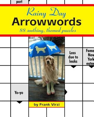 Rainy Day Arrowwords: 88 Soothing, Themed Puzzles Paperback Createspace Independent Publishing Platform