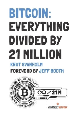 Bitcoin: Everything divided by 21 million by Booth, Jeff