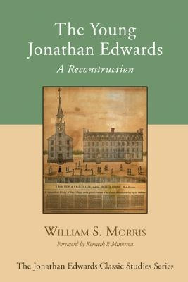 The Young Jonathan Edwards by Morris, William S.