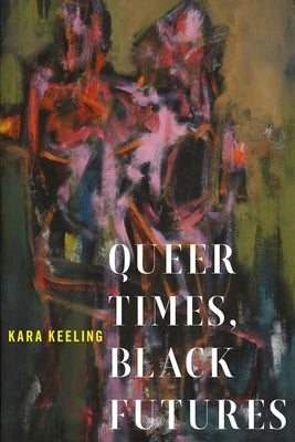 Queer Times, Black Futures Paperback New York University Press