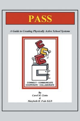 Pass: A Guide Book to Creating Physically Active School Systems by Ciotto, Carol M.