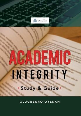 Academic Integrity: Study & Guide by Oyekan, Olugbenro