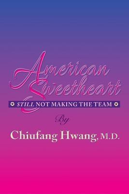 American Sweetheart: Still Not Making the Team by Hwang, Chiufang
