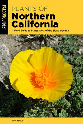 Plants of Northern California: A Field Guide to Plants West of the Sierra Nevada Paperback Falcon Press Publishing