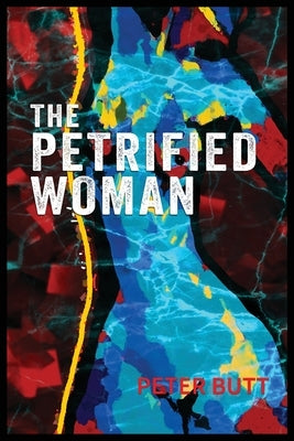 The Petrified Woman by Butt, Peter