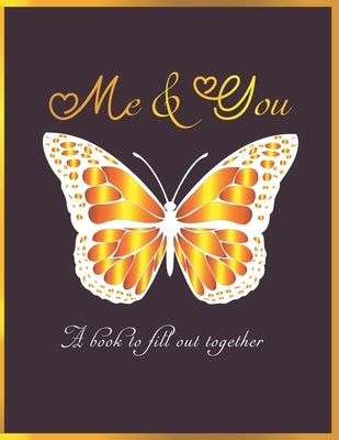 Me & You A book to fill out together: Valentines day gift idea for couples with different activities: Challenges, Memories, Q&A, Wishes Funny moments, by Publisher, Luxury