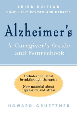 Alzheimer's: A Caregiver's Guide and Sourcebook by Gruetzner, Howard