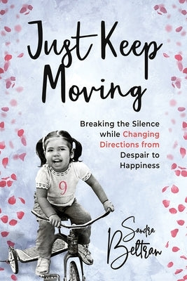 Just Keep Moving by Beltran, Sandra P.