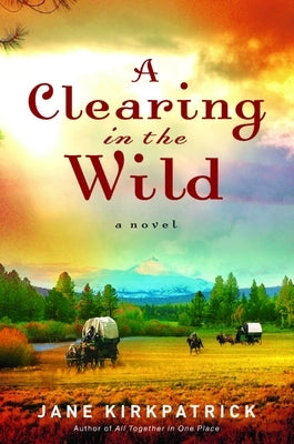 A Clearing in the Wild by Kirkpatrick, Jane