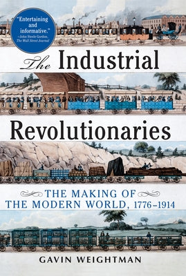 The Industrial Revolutionaries: The Making of the Modern World 1776-1914 Paperback Grove Press