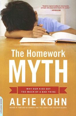 The Homework Myth: Why Our Kids Get Too Much of a Bad Thing Paperback Da Capo Lifelong Books