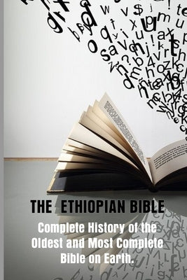 Ethiopian Bible: Complete History of the Oldest and Most Complete Bible in the World by Anderson, George
