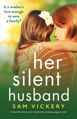 Her Silent Husband: A heartbreaking and completely gripping page-turner by Vickery, Sam