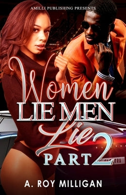 Women Lie Men Lie part 2: When The Numbers Just Dont Add Up Paperback Amilli LLC