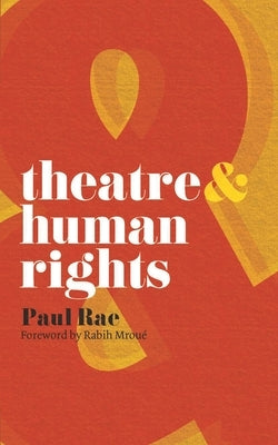 Theatre & Human Rights Paperback Bloomsbury Publishing PLC
