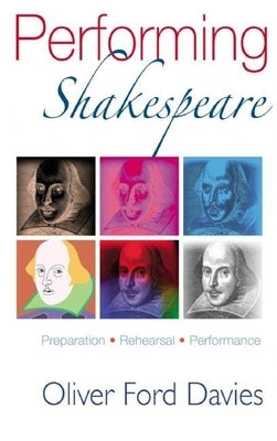 Performing Shakespeare: Preparation, Rehearsal, Performance Paperback Nick Hern Books
