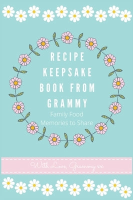 Recipe Keepsake Book From Grammy: Family Food Recipes to Share by Co, Petal Publishing
