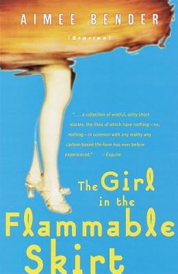 The Girl in the Flammable Skirt: Stories Anchor Books