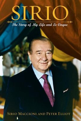 Sirio: The Story of My Life and Le Cirque by Elliot, Peter J.