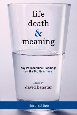 Life, Death, and Meaning: Key Philosophical Readings on the Big Questions Paperback Rowman & Littlefield Publishers