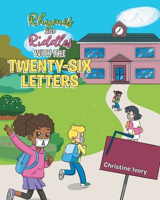Rhymes and Riddles with the Twenty-Six Letters Page Publishing, Inc.