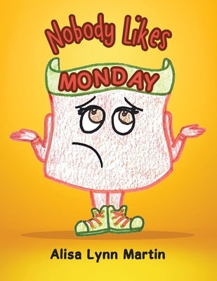 Nobody Likes Monday by Martin, Alisa Lynn