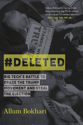 Deleted: Big Tech's Battle to Erase the Trump Movement and Steal the Election