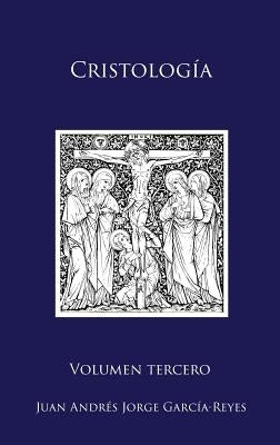 Cristología: Volumen III: La Redención de Jesucristo by Juan Andrés, Jorge García-Reyes
