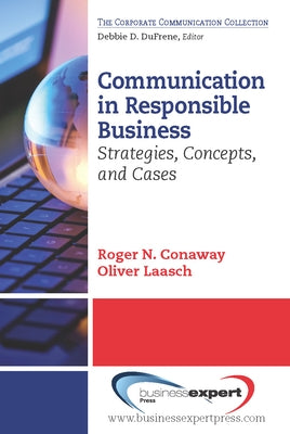 Communication in Responsible Business: Strategies, Concepts, and Cases by Conaway, Roger N.