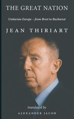 The Great Nation: Unitarian Europe - From Brest To Bucharest Paperback Manticore Press