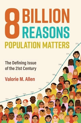 Eight Billion Reasons Population Matters: The Defining Issue of the 21st Century by Allen, Valorie M.