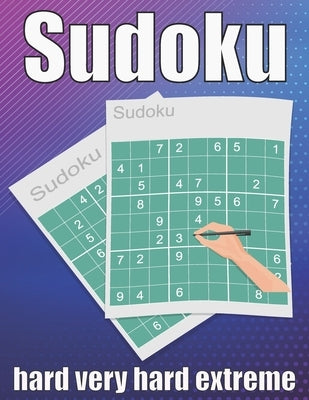 sudoku hard very hard extreme: Large Print Sudoku Puzzle Book 120 PAGE Paperback Independently Published