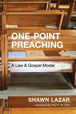 One-Point Preaching: A Law and Gospel Model Paperback Independently Published