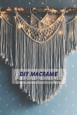 DIY Macrame: Macramé Guideline and Demonstration for Women: Macrame for Mom, Mother's Day Gift, Gift for Mom by Hanvelt, Melissa