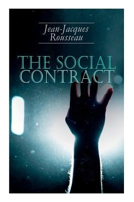 The Social Contract by Rousseau, Jean-Jacques
