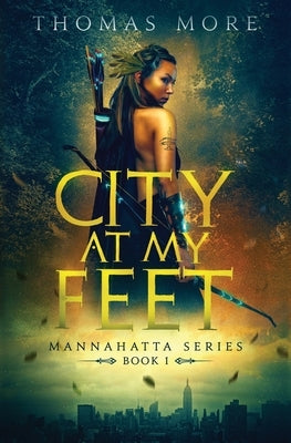 City At My Feet: Mannahatta Series Book 1 Paperback Mannahatta Press