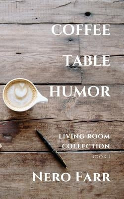 Coffee Table Humor: Book 1 by Farr, Nero