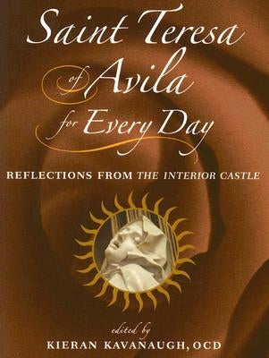 Saint Teresa of Avila for Every Day: Reflections from the Interior Castle Paperback Paulist Press