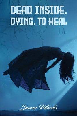 Dead Inside; Dying To Heal by Petardo, Simone