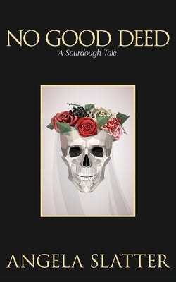 No Good Deed: A Sourdough Tale Paperback Brain Jar Press