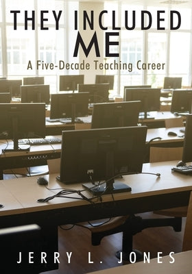 They Included Me: A Five-Decade Teaching Career Paperback Outskirts Press