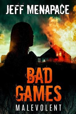 Bad Games: Malevolent by Menapace, Jeff