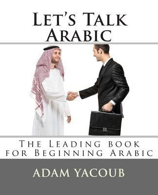 Let's Talk Arabic: Second edition by Yacoub, Adam