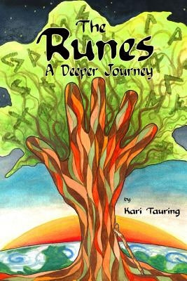 The Runes: A Deeper Journey by Tauring, Kari C.