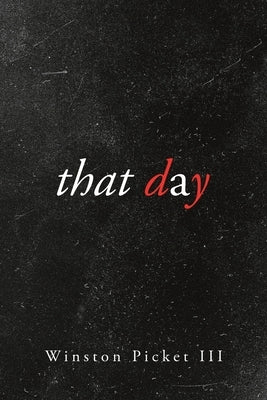 That Day by Picket, Winston, III